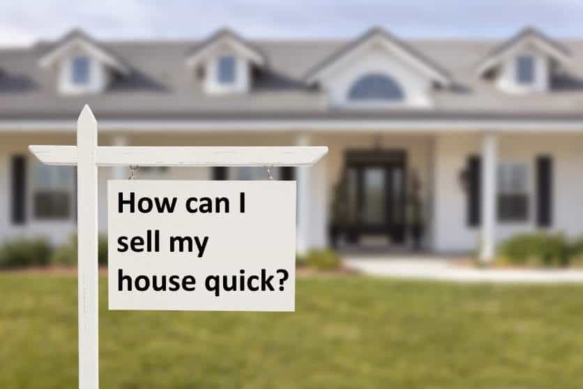 How Do I Sell My Home Quickly?