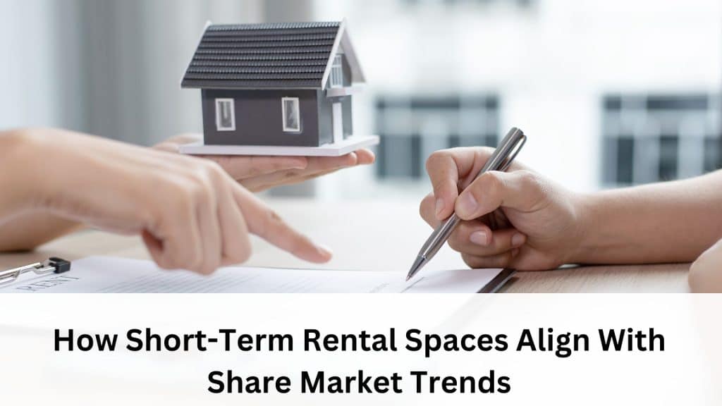 How Short-Term Rental Spaces Align With Share Market Trends